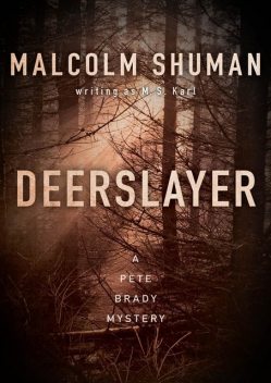 Deerslayer, Malcolm Shuman, M.S. Karl