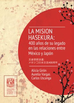 La Misión Hasekura: 400 años de su legado en las relaciones entre México y Japón, Universidad Nacional Autónoma de México