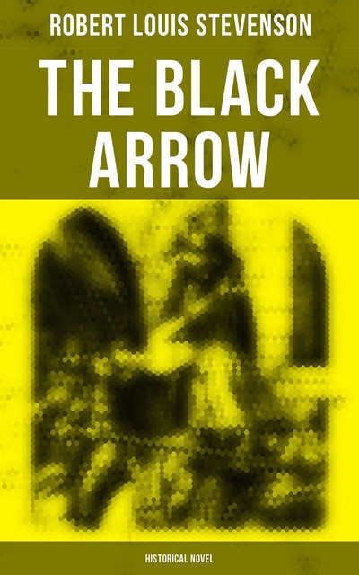 The Black Arrow (Historical Novel), Robert Louis Stevenson