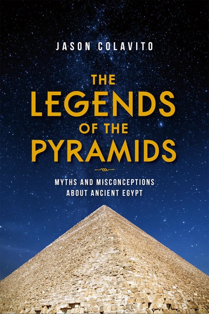 The Legends of the Pyramids, Jason Colavito