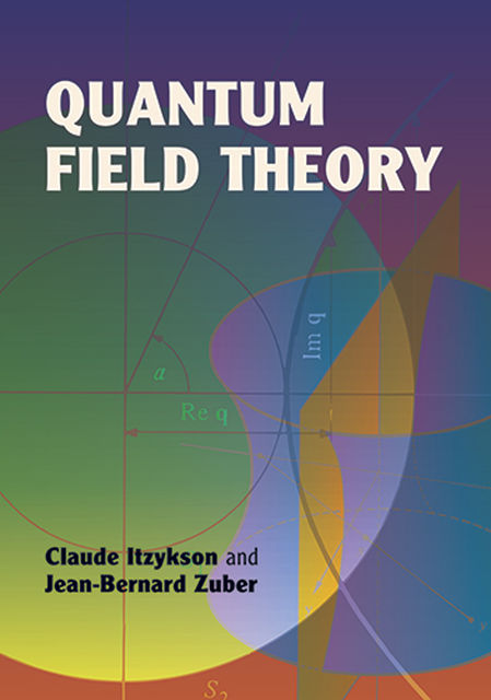 Quantum Field Theory, Claude Itzykson, Jean-Bernard Zuber