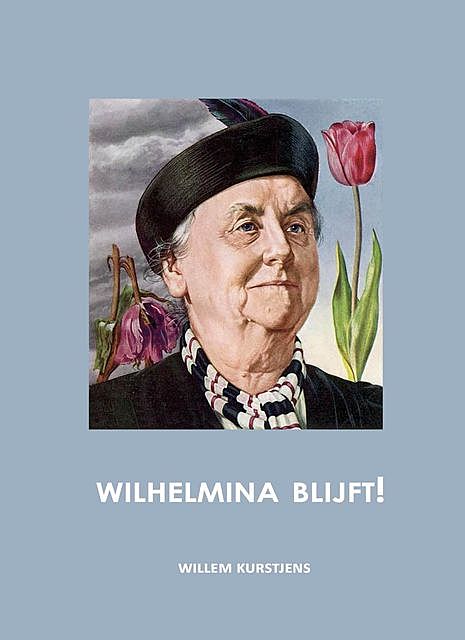 Wilhelmina blijft, Willem Kurstjens