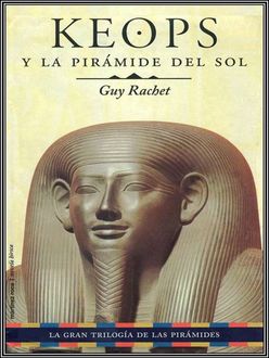 Keops Y La Pirámide Del Sol, Guy Rachet