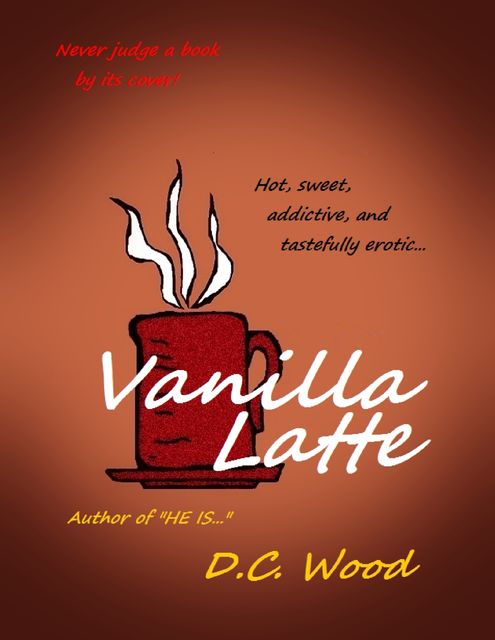 Vanilla Latte, D.C.Wood