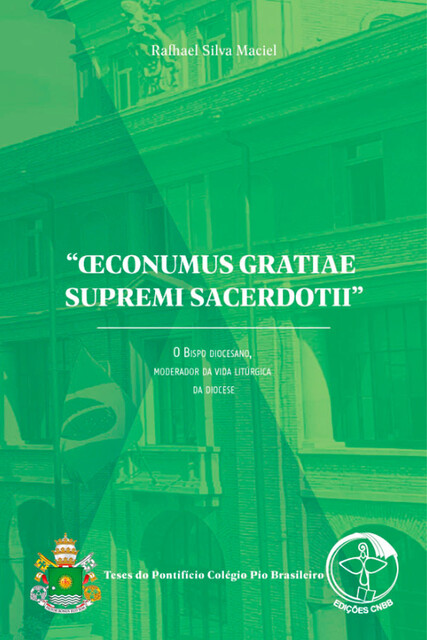 Œconumus Gratiae Supremi Sacerdotii": o Bispo Diocesano, moderador da vida litúrgica da Diocese – Digital, Rafhael Silva Maciel