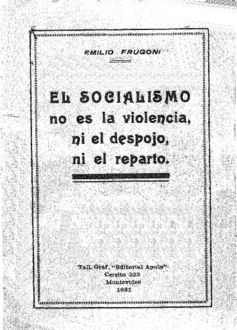 El Socialismo No Es La Violencia, Ni El Despojo, Ni El Reparto, Emilio Frugoni