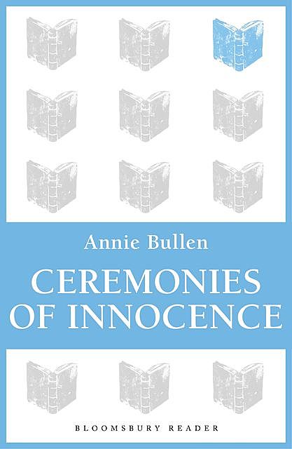 Ceremonies of Innocence, Annie Bullen