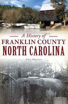 A History of Franklin County, North Carolina, Eric Medlin