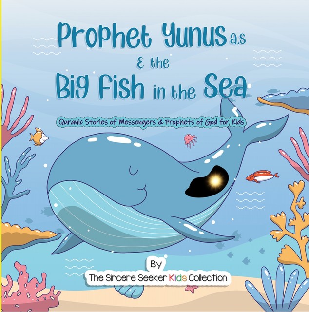 Prophet Yunus & the Big Fish in the Sea, The Sincere Seeker Kids Collection
