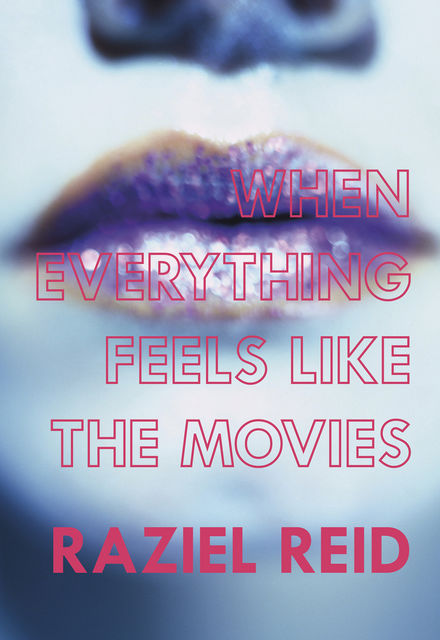When Everything Feels like the Movies (Governor General's Literary Award winner, Children's Literature), Raziel Reid