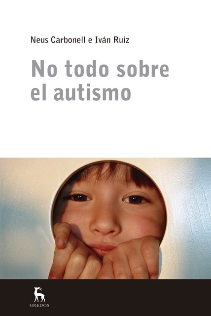 No todo sobre el autismo, Iván Ruiz Acero, Neus Carbonell i Camós