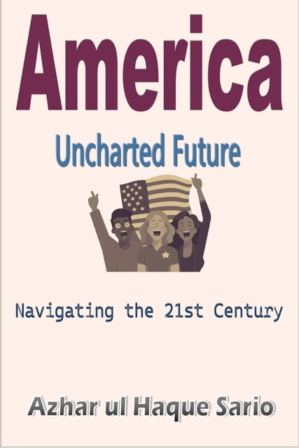 America Uncharted Future, Azhar ul Haque Sario