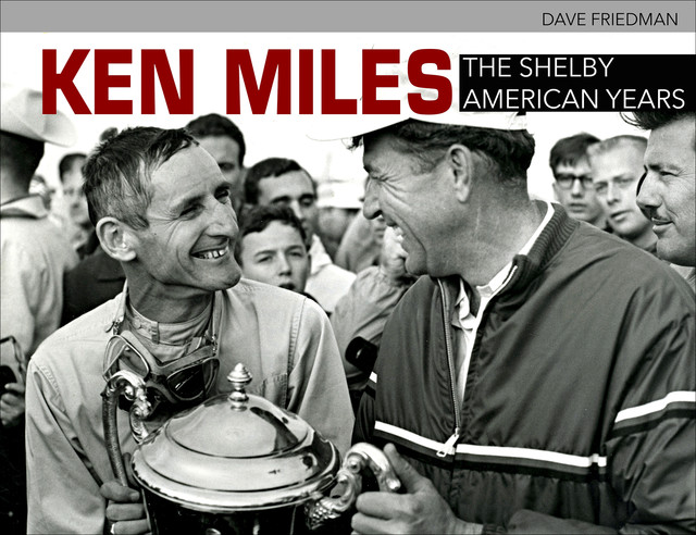 Ken Miles: The Shelby American Years, David Friedman