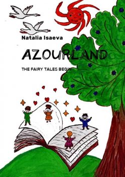 Azourland. The Fairy Tales Begin, Natalia Isaeva