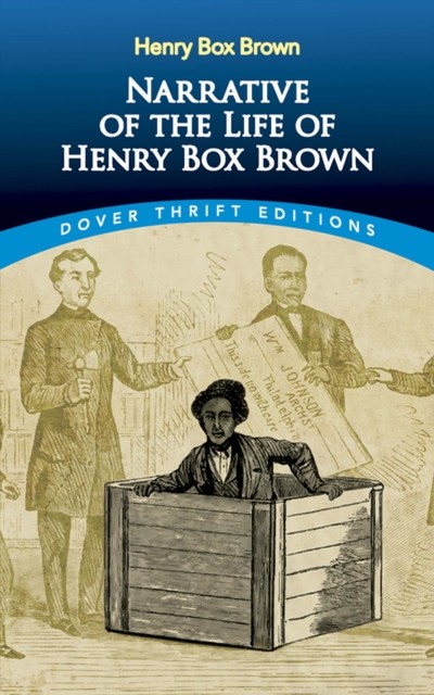 Narrative of the Life of Henry Box Brown, Henry Box Brown