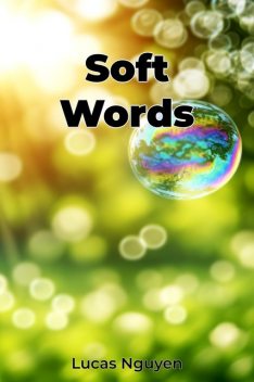 Soft Words, Lucas Nguyen