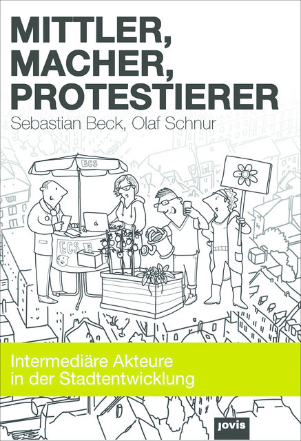 Mittler, Macher, Protestierer, Olaf Schnur, Sebastian Beck