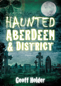 Haunted Aberdeen & District, Geoff Holder