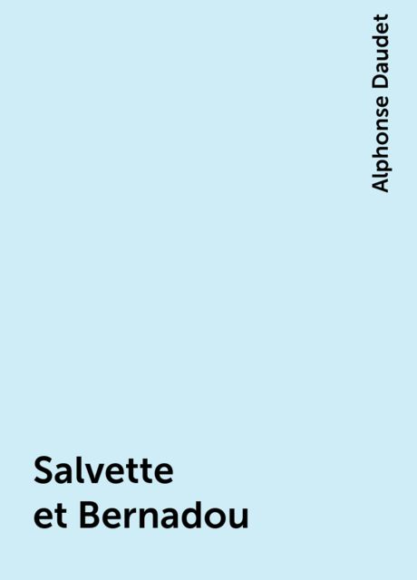 Salvette et Bernadou, Alphonse Daudet