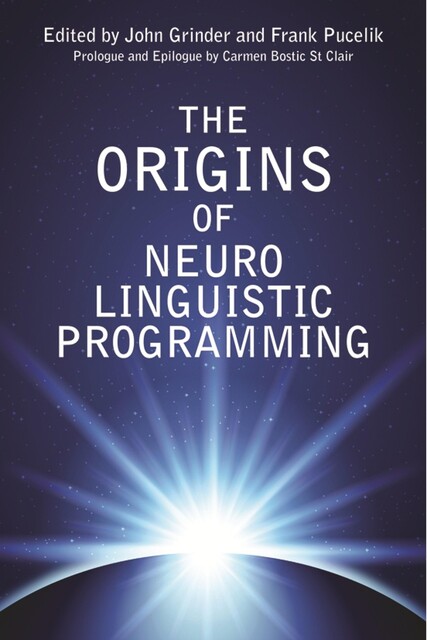 The Origins of Neuro Linguistic Programming, John Grinder, Frank Pucelik