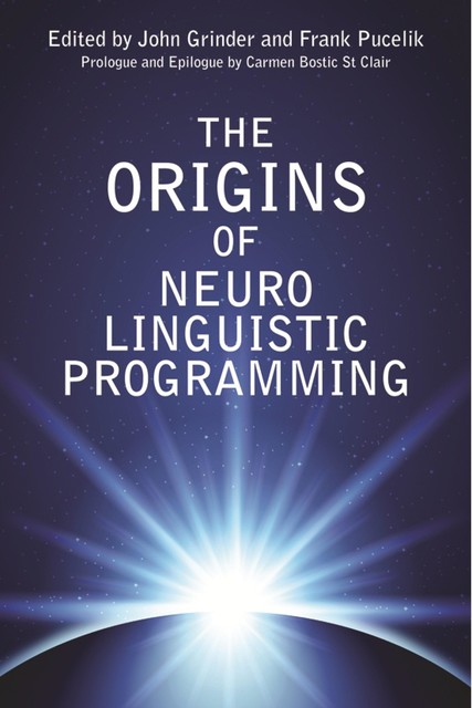 The Origins of Neuro Linguistic Programming, John Grinder, Frank Pucelik