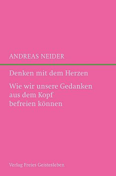 Denken mit dem Herzen, Andreas Neider