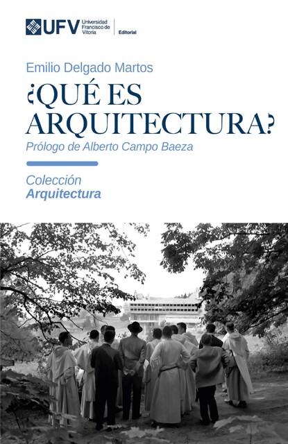 Qué es arquitectura, Emilio Delgado Martos, Alberto Campo Baeza