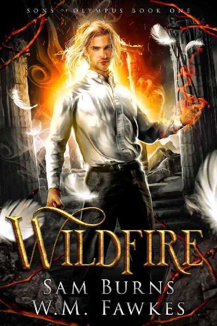 Wildfire (Sons of Olympus Book 1), Sam Burns, W.M. Fawkes