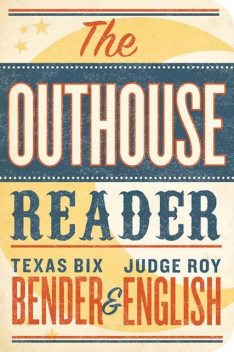 The Outhouse Reader, Roy English, Texas Bix Bender