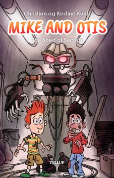 Mike & Otis #3: The Shed of Secrets, Christian Kuntz, Kirstine Kuntz