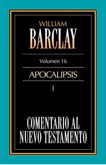 Comentario al Nuevo Testamento Vol. 16, William Barclay
