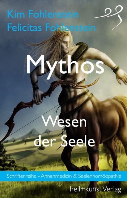 Mythos – Wesen der Seele, Felicitas Fohlenstein, Kim Fohlenstein