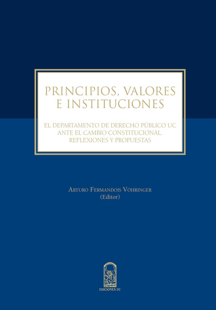 Principios, valores e instituciones, Arturo Fermandois Vöhringer