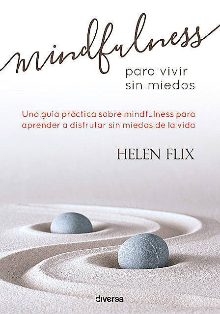 Mindfulness para vivir sin miedos, Helen Flix