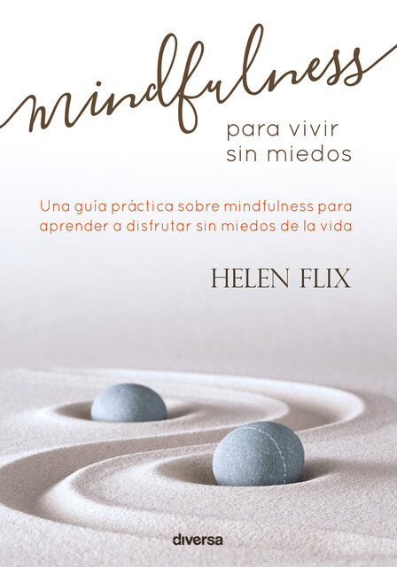 Mindfulness para vivir sin miedos, Helen Flix