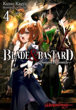 BLADE & BASTARD: Dungeon Chronicles Volume 4, Kumo Kagyu