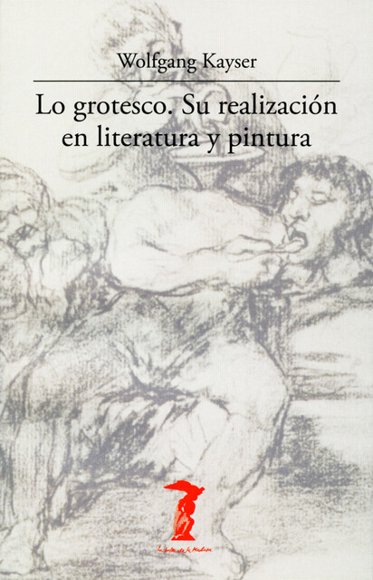 Lo grotesco. Su realización en literatura y pintura, Wolfgang Kayser
