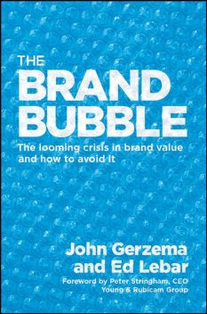 The Brand Bubble, John, Edward – Gerzema, Peter – Lebar, Stringham