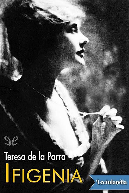 Ifigenia, Teresa De La Parra