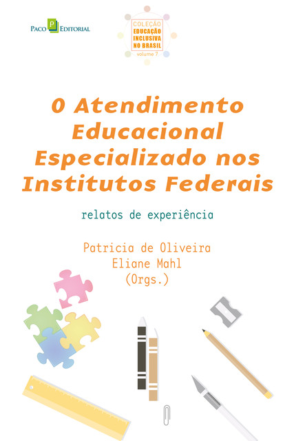 O Atendimento Educacional Especializado nos Institutos Federais, Patricia de Oliveira, Eliane Mahl