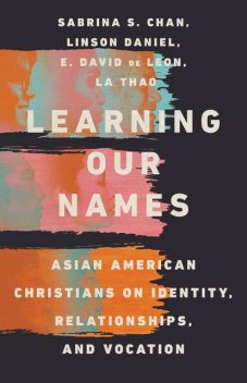 Learning Our Names, Sabrina S. Chan, Linson Daniel, E. David de Leon, La Thao