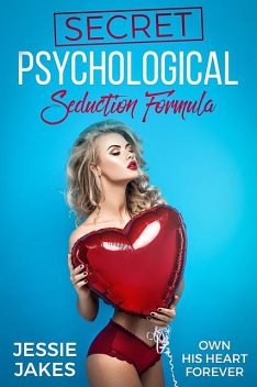 Secret Psychological Seduction Formula, Jessie Jakes
