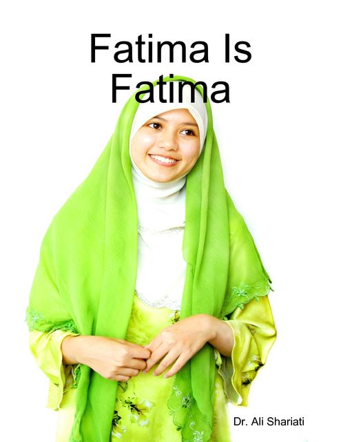 Fatima Is Fatima, Ali Shariati
