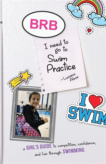 BRB, I need to Go to Swim Practice, Derek J Alessi, Luciana M Alessi