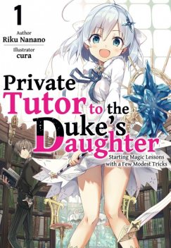 Private Tutor to the Duke’s Daughter: Volume 1, Riku Nanano