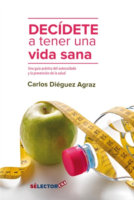 Decidete a tener una vida sana, Carlos Diéguez Agraz