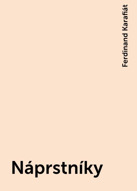 Náprstníky, Ferdinand Karafiát