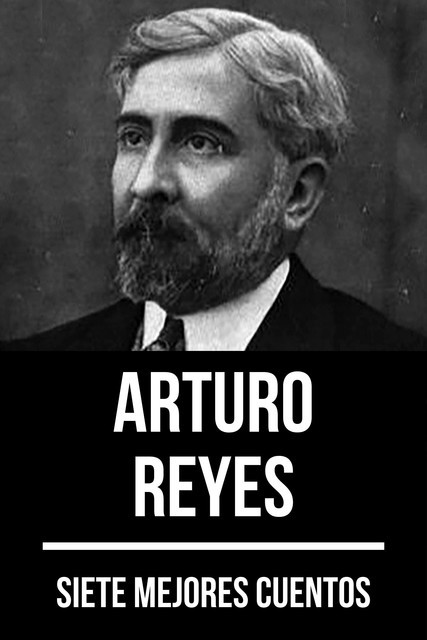 7 mejores cuentos de Arturo Reyes, August Nemo, Arturo Reyes