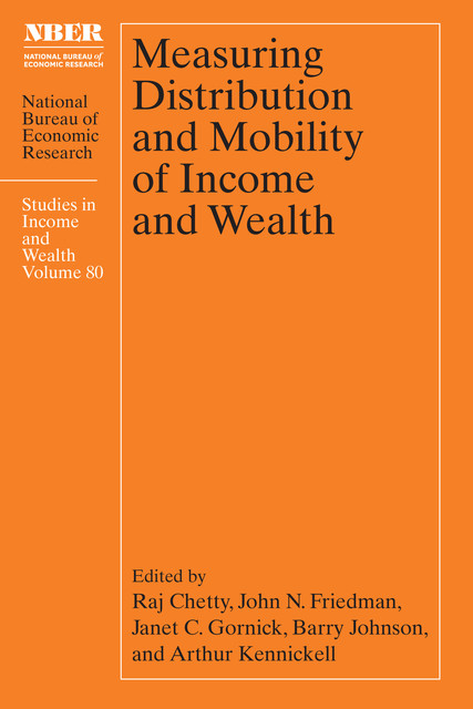 Measuring Distribution and Mobility of Income and Wealth, John Friedman, Barry Johnson, Janet C. Gornick, Arthur Kennickell, Raj Chetty