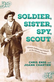 Soldier, Sister, Spy, Scout, Chris Enss, Joann Chartier